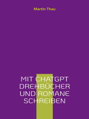 cover image of Mit ChatGPT Drehbücher und Romane schreiben